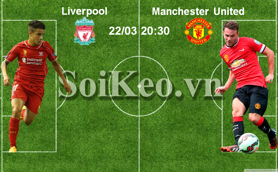 Soi Kèo nhận định Liverpool – Manchester United 20:30 22/03