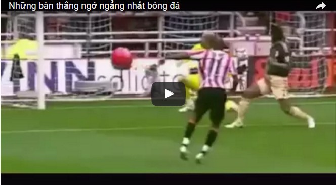 Những bàn thắng ngớ ngẩng nhất bóng đá