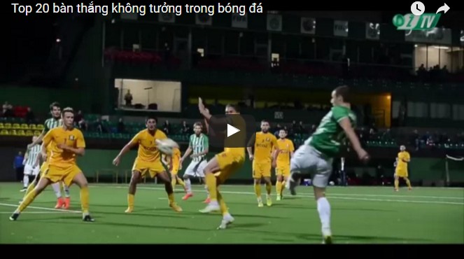 Top 20 bàn thắng không tưởng trong bóng đá